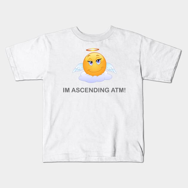 Im Ascending ATM! Kids T-Shirt by Benny Merch Pearl